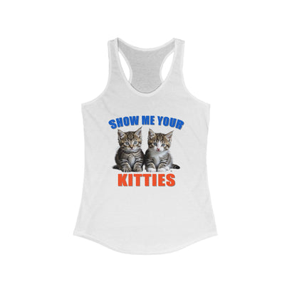 Show Me Your Kitties - Racerback Tank Top