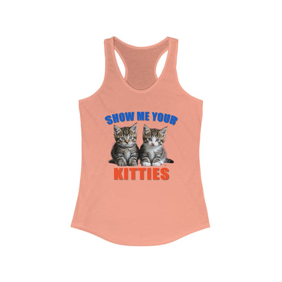 Show Me Your Kitties - Racerback Tank Top